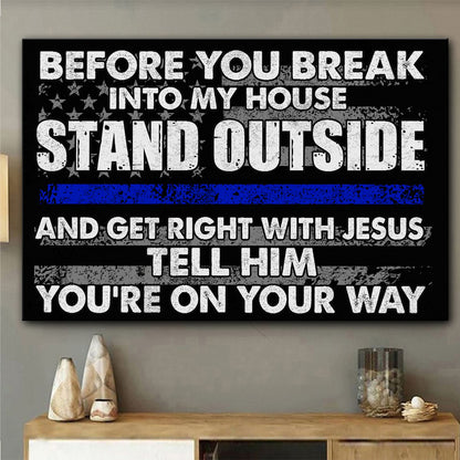 Before You Break Into My House - Police Officer Canvas And Poster