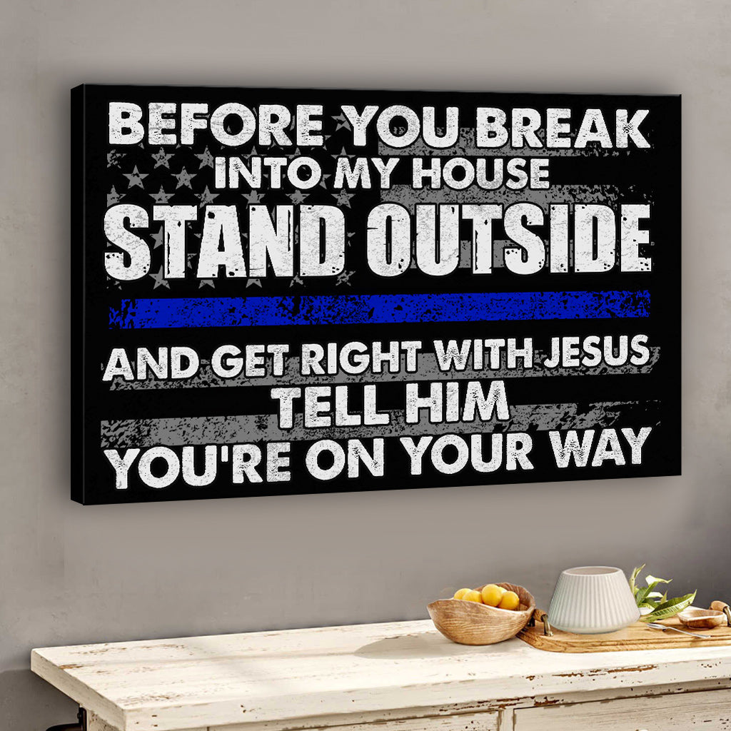 Before You Break Into My House - Police Officer Canvas And Poster