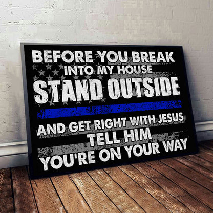 Before You Break Into My House - Police Officer Canvas And Poster