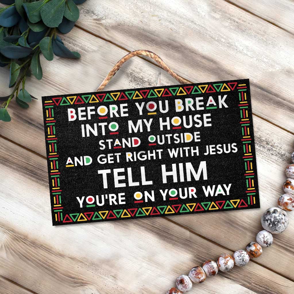 Before You Break Into My House - African American Rectangle Wood Sign