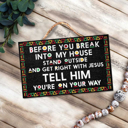 Before You Break Into My House - African American Rectangle Wood Sign